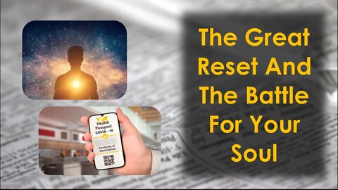 The Great Reset And The Battle For Your Soul