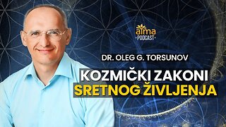 OVO SU KOZMIČKI ZAKONI SRETNOG ŽIVLJENJA! / DR. OLEG GENADJEVIČ TORSUNOV PODCAST