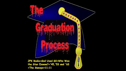 012 The Graduation Process Episode12 JFK Books+God Used Gil+Who is the Star Essene+'43, '53 and '63+