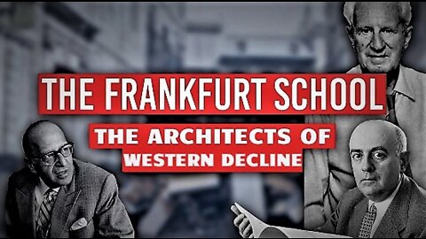 The Architects of Western Decline: A Study on the Frankfurt School and Cultural Marxism