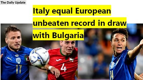 Italy equal European unbeaten record in draw with Bulgaria | The Daily Update
