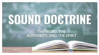 Sound Doctrine - The Word, Authority, and the Spirit