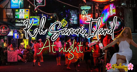 Koh Samui Island at Night🏝🇹🇭 It Ain’t What Is Use To Be!