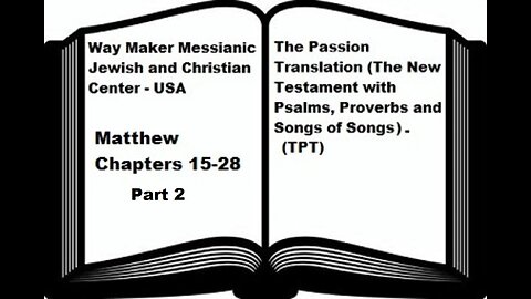 Bible Study - The Passion Translation - TPT - Matthew 15-28 - Part 2