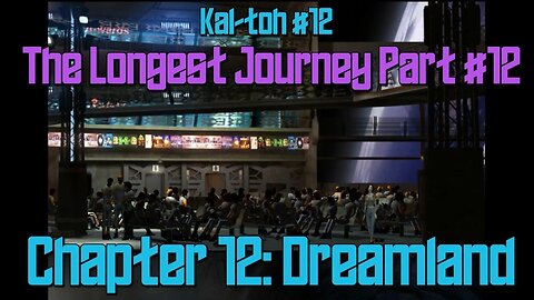 The Longest Journey Part 12, Chapter 12, Dreamland : Kal-toh Gaming #12