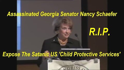 Assassinated Georgia Senator Nancy Schaefer Expose The Satanic US 'Child Protective Services'