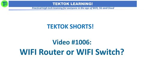 TekTok Shorts:Video #1006 - WIFI Router or WIFI Switch?