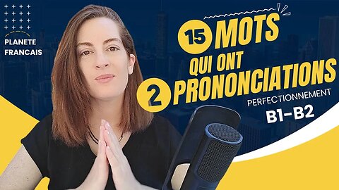 Leçon de français : 15 mots qui ont plusieurs prononciations possibles