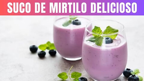 Suco de Mirtilo para Diabéticos Receita Deliciosa e Saudável!