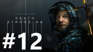 Death Stranding Play Through Part 12