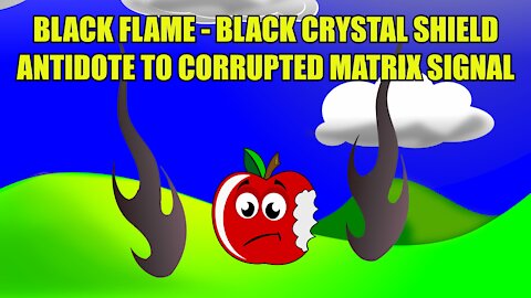Black Flame - Black Crystal Shield (Antidote to Corrupted Matrix Signal)