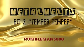 METALMELT - Bit 2: Temper Temper