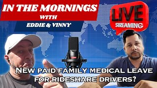 In The Mornings with Eddie and Vinny | New paid family medical leave for rideshare drivers?