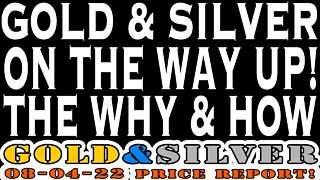 Gold & Silver On The Way Up! 08/04/22 Gold & Silver Price Report