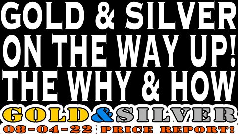 Gold & Silver On The Way Up! 08/04/22 Gold & Silver Price Report