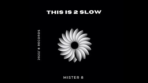 Mister 8 - "this is 2 slow" (New 2023 #electronica #drumnbass #techno #newmusic) Pre-Release Copy