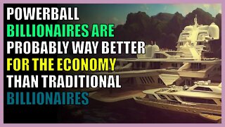 Powerball billionaires are probably way better for the economy than traditional billionaires