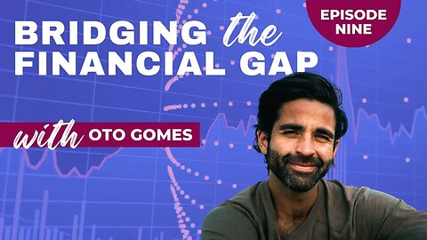 Bridging The Financial Gap Ep 9