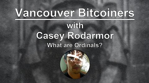 What are Ordinals? With Casey Rodarmor