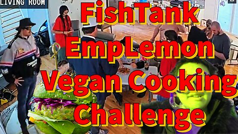 FishTank EmpLemon Vegan Cooking Challenge