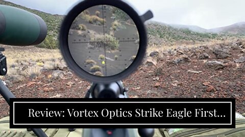 Review: Vortex Optics Strike Eagle First Focal Plane Riflescopes