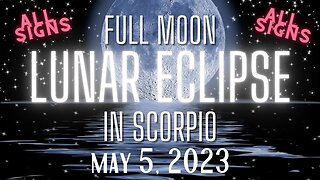 Full Moon Lunar Eclipse in Scorpio - ALL SIGNS - A Final Releasing and Letting Go #astrology #2023