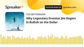Why Legendary Investor Jim Rogers Is Bullish on the Dollar