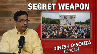 SECRET WEAPON Dinesh D’Souza Podcast Ep804