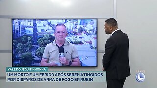 V. do Jequitinhonha: Um Morto e um Ferido após serem Atingidos por Disparos de Arma de Fogo em Rubim