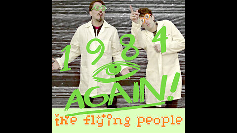 1984 AGAIN! by the flying people