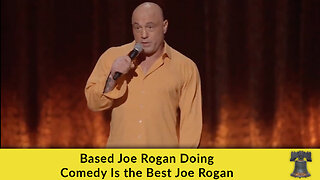 Based Joe Rogan Doing Comedy Is the Best Joe Rogan