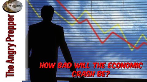 How Bad Will The Economic Crash Be?