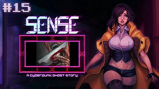 Sense: a Cyberpunk Ghost Story (Mutilation) Let's Play! #15