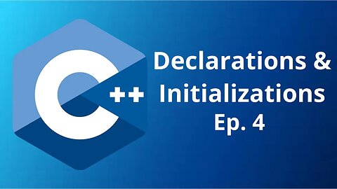 Declarations & Initializations - C++ tutorial | Ep. 4
