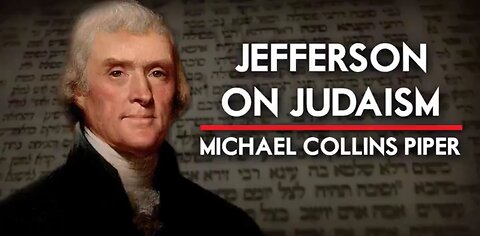 Michael Collins Piper - Jefferson On Judaism