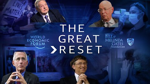 The WORLD ECONOMIC FORUM, The GREAT RESET and HOW IT STARTED
