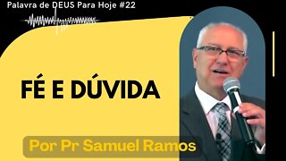 Palavra de DEUS Para Hoje # 24 - Fé e Dúvida Pastor Samuel Ramos