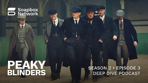 'Peaky Blinders' Season 2, Episode 3 Deep Dive