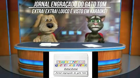 Jornal engraçado do gato tom: Louco é visto em karaokê! [Frases e Poemas]