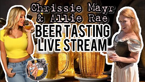 LIVE Beer Tasting & Chrissie Mayr Podcast with Allie Rae! Tap That with Allie!