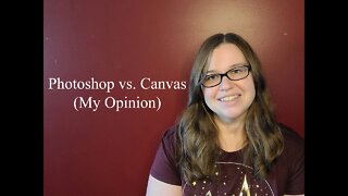 Photoshop vs Canvas My Opinion