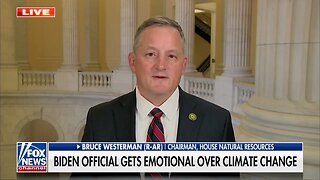 House Natural Resources Cmte Chairman Bruce Westerman Slams Biden Admin’s “Woke” Climate Agenda