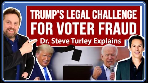 Steve Turley Explains Trump's Election Legal Challenge for Voter Fraud