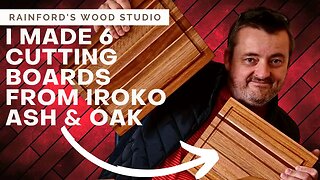 I Made 6 Cutting Boards From Iroko Ash & Oak