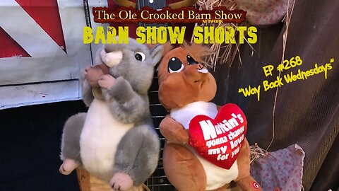 "Barn Show Shorts" Ep. #268 “Way Back Wednesdays”