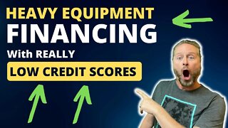 Financing Heavy Equipment with Really Low Credit Scores | Equipment Loans with Bad Credit
