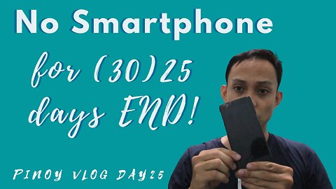 No Smartphone Experienced for 25 Days Ended Instead of 30 (Pinoy Vlog Day 25) w/ Samsung A01