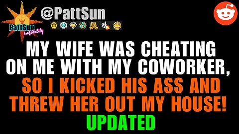 UPDATED: M Wife was cheating on me with my coworker, so I beat him up and threw her out my house