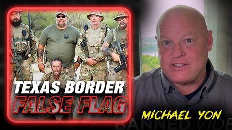 Investigative Journalist Michael Yon Warns Of Texas Border False Flag