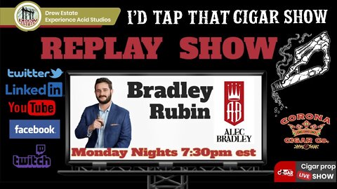 I'd Tap That Cigar REPLAY Show with Bradley Rubin of Alec Bradley Cigars